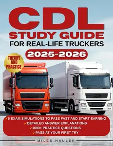 CDL Study Guide for Real-Life Truckers: 1000+ Practice Questions & 6 Exam Simulations to Pass Fast and Start Earning. No Fancy Words