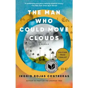 The Man Who Could Move Clouds: A Memoir -- Ingrid Rojas Contreras, Paperback