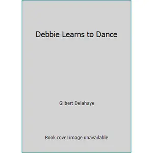 USED-Debbie Learns to Dance by Gilbert Delahaye (Hardcover)