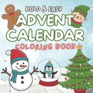 Advent Calendar Coloring Book: 48 Bold & Easy Festive Designs for All Ages to Countdown to Christmas: Simple and Fun Holiday Coloring Pages for Kids, Teens, and Adults—Perfect for a Magical December! Paperback – November 21, 2024