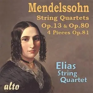 Mendelssohn / Elias String Quartet - MENDELSSOHN: String Quartets Op. 13, Op.80 & 4 Pieces Op.81  [COMPACT DISC - CD]