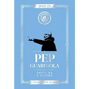 USED-Pep Guardiola: Notes on a Season 2021/2022 by Pep Guardiola (Hardcover)