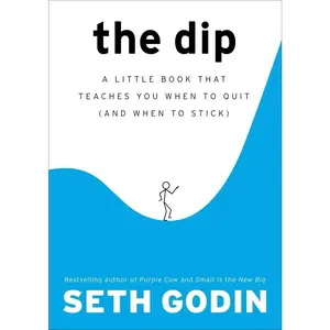 USED-The Dip: A Little Book That Teaches You When to Quit (and When to Stick) by Godin, Seth (Hardcover)