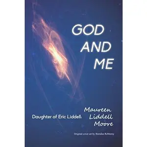 USED-God and Me: Daughter of Eric Liddell by Maureen Liddell Moore (Paperback)