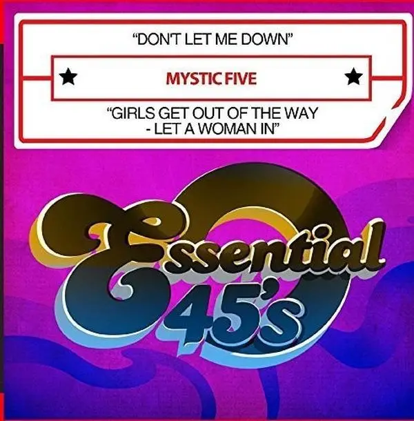 Mystic Five - Don't Let Me Down / Girls Get Out Of the Way - Let A Woman In  [COMPACT DISC - CD]