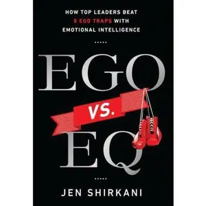 USED-Ego vs. EQ: How Top Leaders Beat 8 Ego Traps With Emotional Intelligence by Shirkani, Jen (Hardcover)