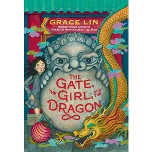 The Gate, the Girl, and the Dragon (Standard Edition) -- Grace Lin, Hardcover
