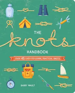 USED-The Knots Handbook: Over 45 Easy-To-Learn, Practical Knots by Mault (Paperback)