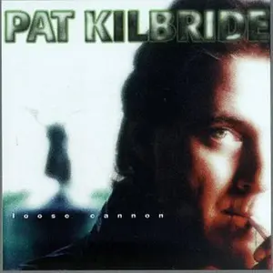 Pat Kilbride - Loose Cannon  [COMPACT DISC - CD]