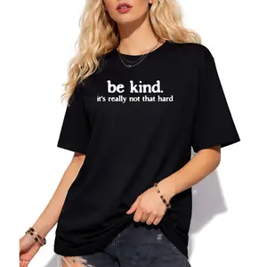 Kindness Reminder T-Shirt – Be Kind It’s Really Not That Hard Print