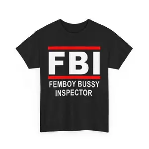 Fbi Femboy Bussy Inspector T-shirt