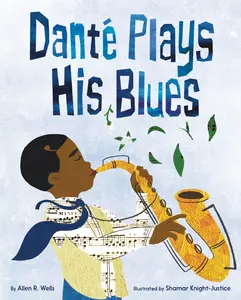Danté Plays His Blues by Allen R. Wells||Shamar Knight-Justice [Hardback Book]