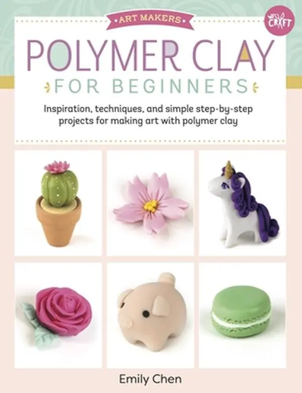 USED Book - Polymer Clay for Beginners: Inspiration, Techniques, and Simple Step-By-Step Projects for Making Art with Polymer Clay by Chen, Emily (Paperback) - english