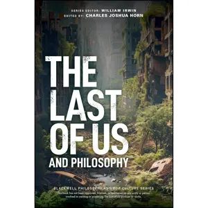 The Last of Us and Philosophy: Look for the Light (The Blackwell Philosophy and Pop Culture Series) Paperback – September 11, 2024
