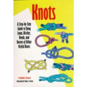 USED-Knots: A Step-By-Step Guide to Tying Loops, Hitches, Bends, and Dozens of Other Useful Knots by Burton, Kenneth S., Jr. (Hardcover)
