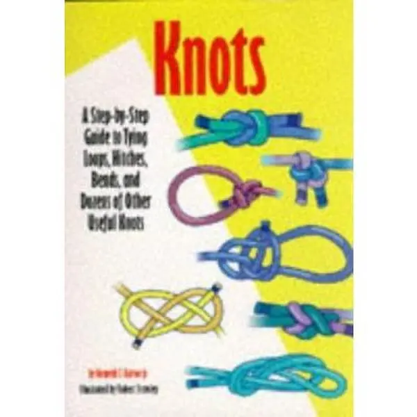 USED-Knots: A Step-By-Step Guide to Tying Loops, Hitches, Bends, and Dozens of Other Useful Knots by Burton, Kenneth S., Jr. (Hardcover)