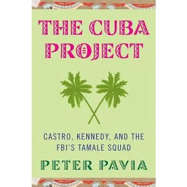 USED Book - The Cuba Project: Castro, Kennedy, and the FBI's Tamale Squad by Peter Pavia (Hardcover) - english