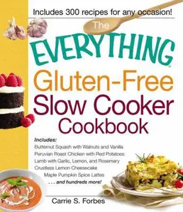 USED-The Everything Gluten-Free Slow Cooker Cookbook: Includes Butternut Squash with Walnuts and Vanilla, Peruvian Roast Chicken with Red Potatoes, Lamb wi by Forbes, Carrie S. (Paperback)