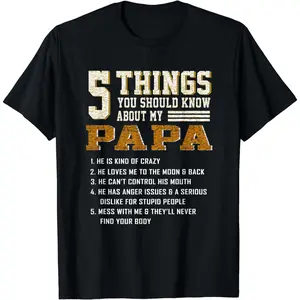 Cotton Short Sleeve 5 Things You Should Know About My Papa Father's Day T-Shirt T-Shirt for Men Women88