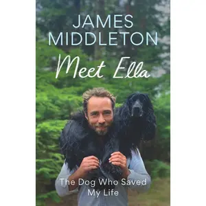 USED-Meet Ella: The Dog Who Saved My Life by Middleton, James (Hardcover)