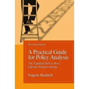 USED-A Practical Guide For Policy Analysis: The Eightfold Path To More Effective Problem Solving by Eugene Bardach (Paperback)