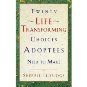 USED Book - Twenty Life-Transforming Choices Adoptees Need to Make by Sherrie Eldridge (Hardcover) - english
