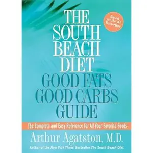 USED-The South Beach Diet Good Fats/Good Carbs Guide: The Complete and Easy Reference for All Your Favorite Foods by Arthur Agatston (Paperback)