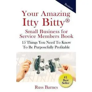 USED-Your Amazing Itty Bitty Small Business for Service Members Book: 15 Things You Need To Know To Be Purposefully Profitable by Barnes, Russ (Paperback)