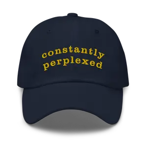 Constantly Perplexed Funny Dad Hat | Stupid and Confused Gift | Hilarious College Gift Party Hat