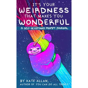 It's Your Weirdness that Makes You Wonderful: A Self-Acceptance Prompt Journal (Art Therapy, Anxiety Journal for Strong Women) (TheLatestKate)