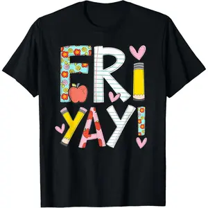 100% Cotton Fri-Yay Happy Friday Funny Weekend Teacher Back To School T-Shirt