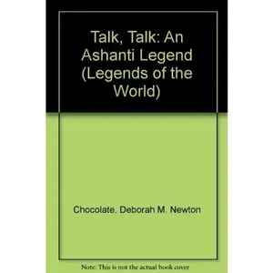 USED-Talk, Talk: An Ashanti Legend (Legends of the World) by Deborah M. Newton Chocolate (Unknown)