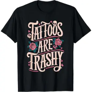 Tattoos are Trashy T-Shirt for mens tshirt