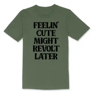Feeling Cute Might Revolt Later Men's TShirt