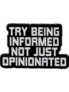 "Try Being Informed Not Just Opinionated" Inspirational Zinc Alloy Brooch Pin, Unisex Fashion Accessory, Casual Style, All-Season Wear, Unique Personalized Design, Durable Metal Pins