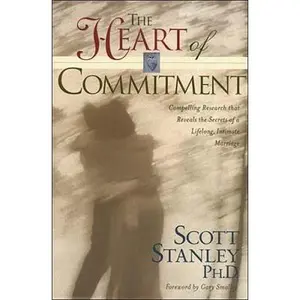 USED-The Heart of Commitment by Scott Stanley (Hardcover)
