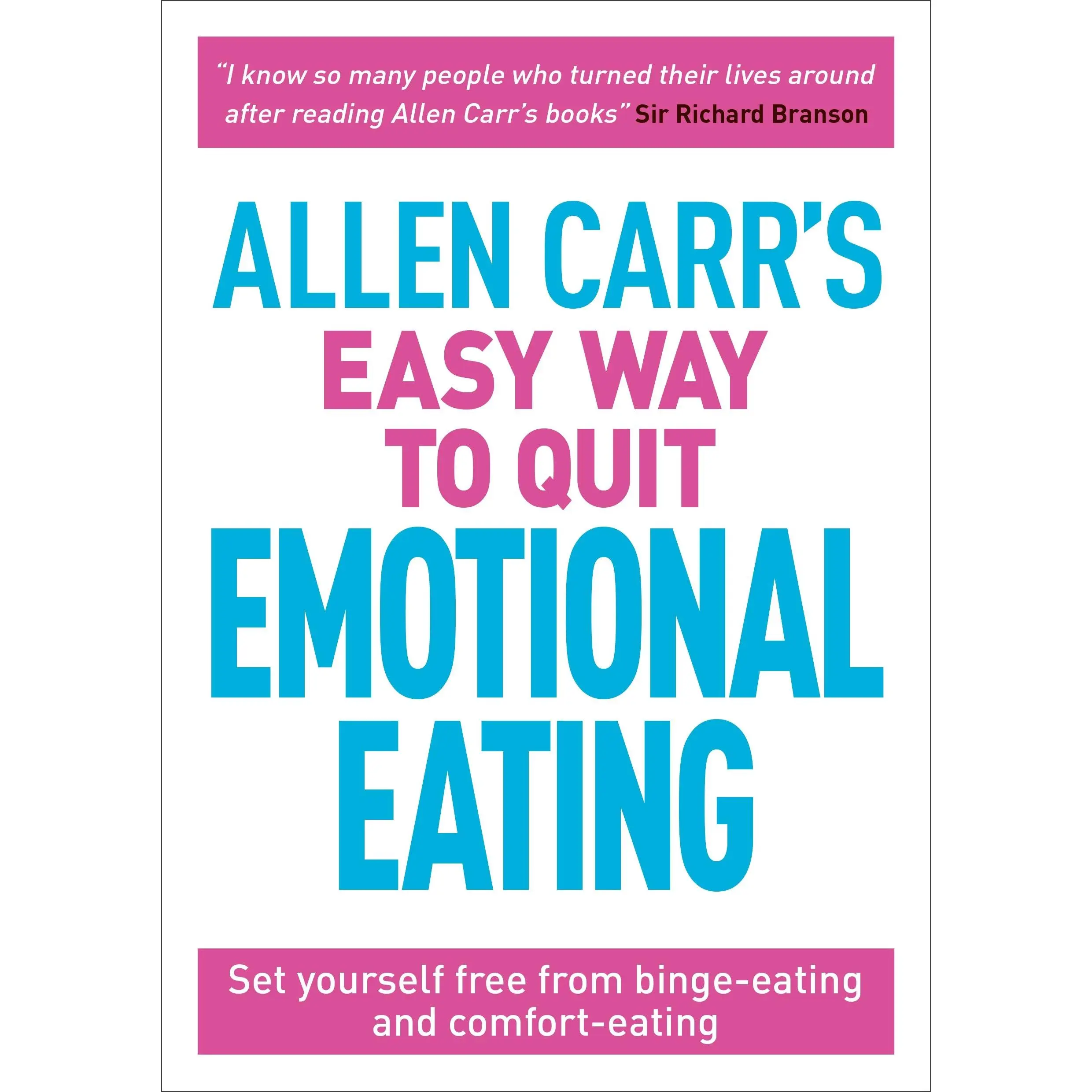 Allen Carr's Easy Way to Quit Emotional Eating: Set Yourself Free from Binge-Eating and Comfort-Eating -- Allen Carr - Paperback