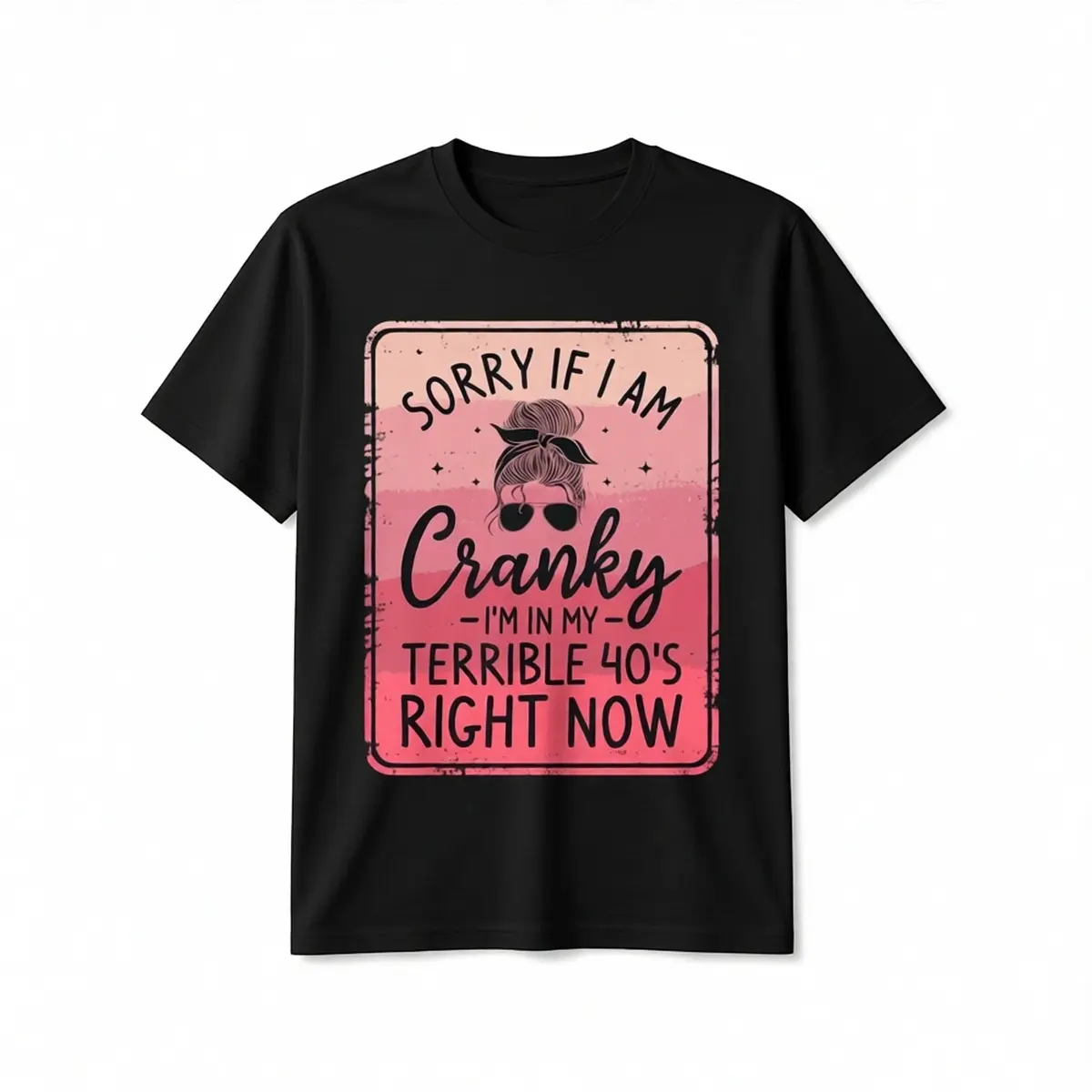 [100% Cotton] Sorry If Im A Bit Impatient Im Going Through A Rough Time At 40 Mens 100 Cotton   Weight 180G Round Black Neck Soft And Comfortable Moisture Wicking Transparent Suitable For Men And Womens Birthdays Black -1 T-Shirt For Men And Women