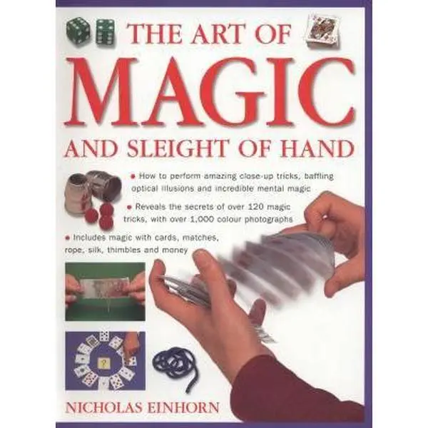 USED-Art of Magic and Sleight of Hand: How to Perform Amazing Close-Up Tricks, Baffling Optical Illustions and Incredible Mental Magic. by Einhorn, Nicholas (Paperback)