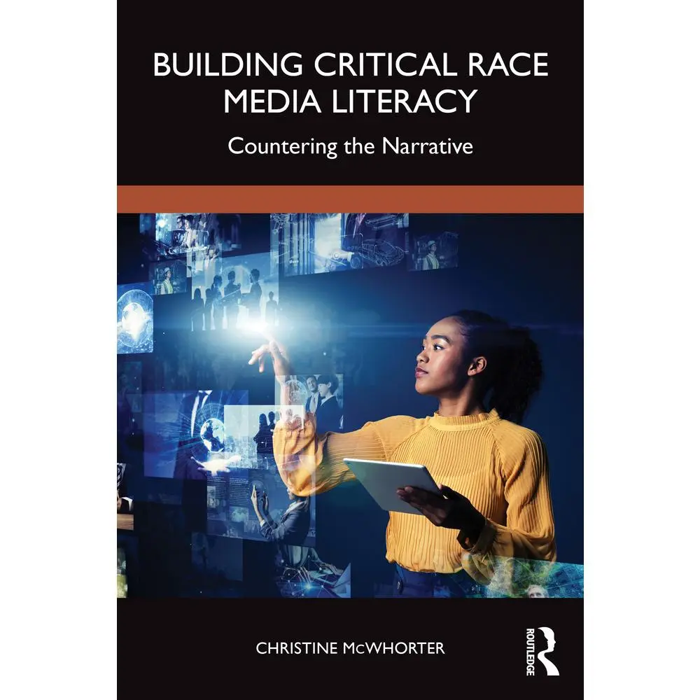 USED Book - Building Critical Race Media Literacy: Countering the Narrative by McWhorter, Christine (Paperback) - english