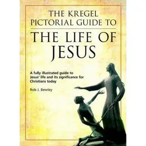 USED-The Kregel Pictorial Guide to the Life of Jesus by Bewley, Rob J. (Paperback)