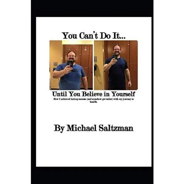 USED Book - You Can't Do It...Until You Believe in Yourself: How I achieved lasting success (and somehow got taller) with my journey to health. by Michael Saltzman (Paperback) - english