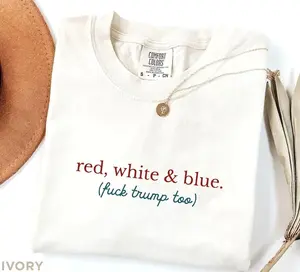 Red White and Blue (F*ck trum.p too) Liberal 4th of July, FDT Shirt, Fuck Trum Shirt, 4th of July Protest, Anti Trump Shirt, Fourth of July Comfort Colors