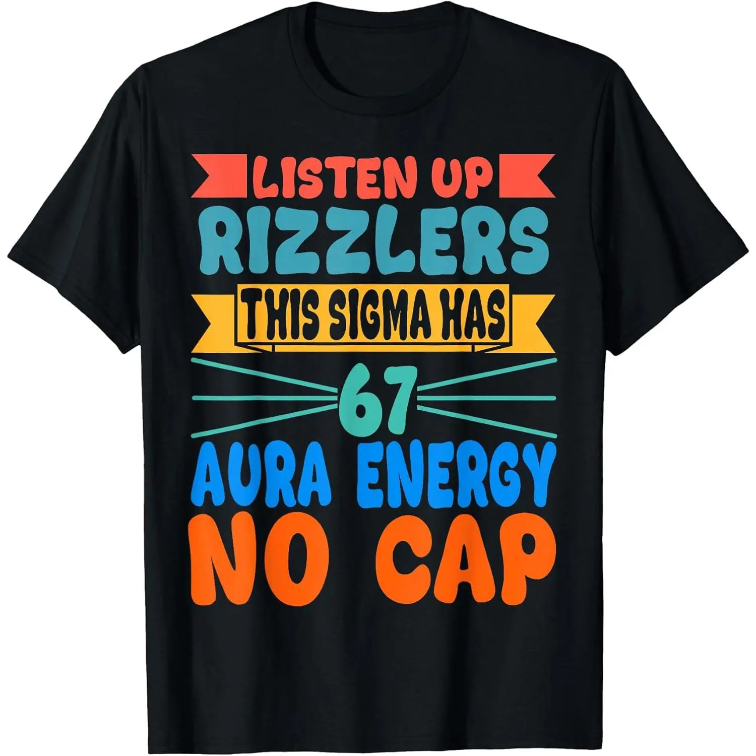 Men Women's Casual Graphic Tee Listen Up Rizzlers This Sigma Has 67 Aura Energy Six Seven T-Shirt Short Sleeve Fashion Clothing Sweatshirt