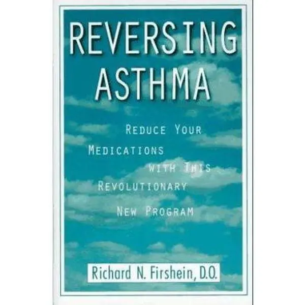 USED-Reversing Asthma: Reduce Your Medications With This Revolutionary New Program by Richard N. Firshein (Hardcover)