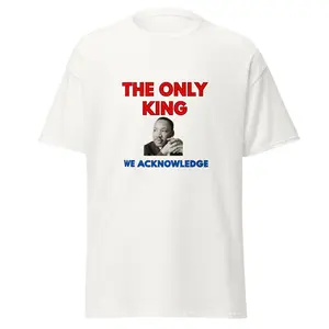 The Only King We Acknowledge T-Shirt, Unisex, Adult up to 3XL, White, Blue Black, Cotton