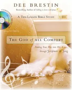 USED-The God of All Comfort Bible Study Guide: Finding Your Way into His Arms through Scripture and Song by Dee Brestin (Paperback)