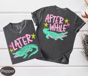 Funny Later Gator Comfort Colors, After While Crocodile T-Shirt, Trendy Apparel, Funny Graphic