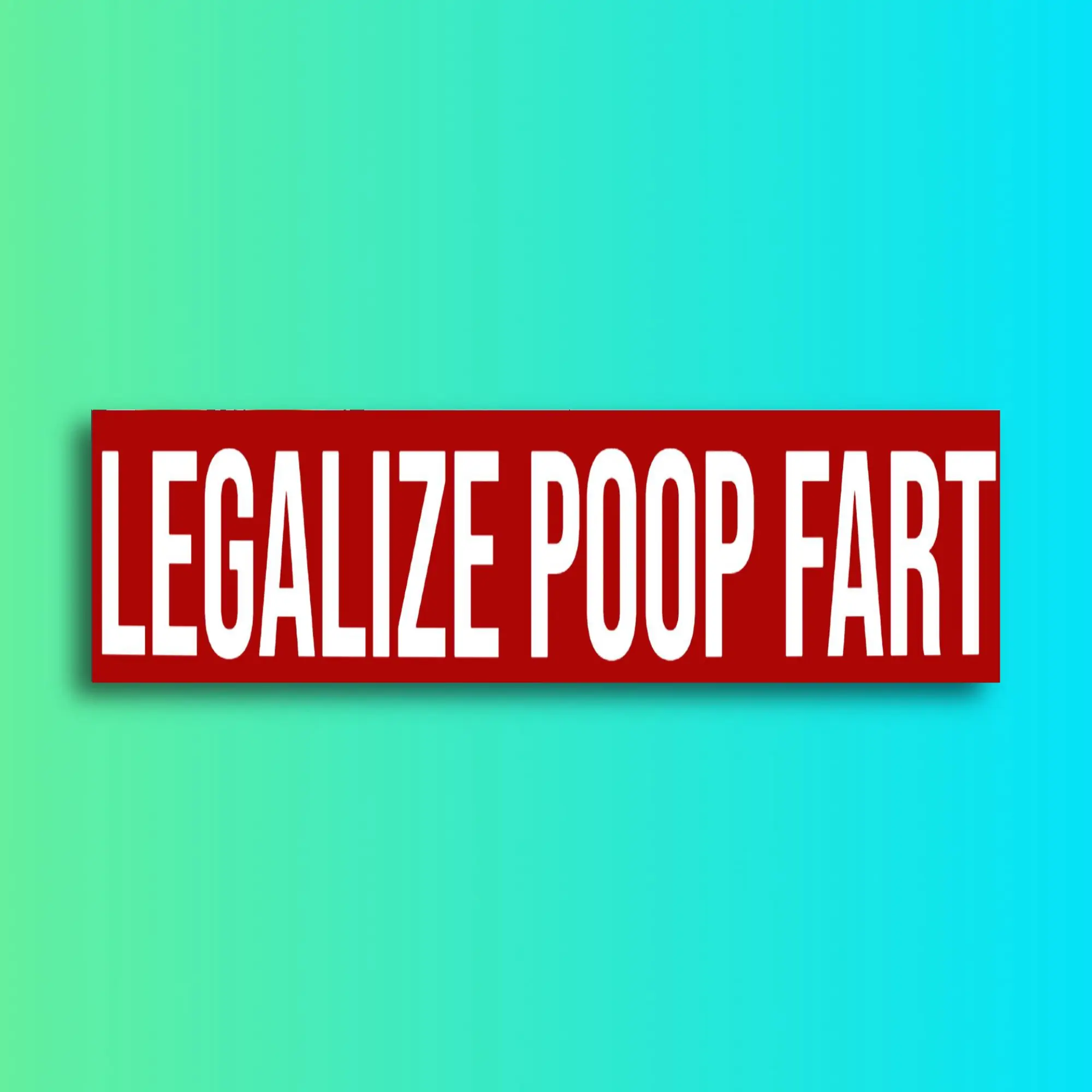 Legalize Poop Fart Bumper Sticker | Meme Sticker | Laptop Sticker | 8.5" x 2.5" Premium Weather-proof Vinyl