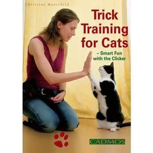 USED-Trick Training for Cats: Smart Fun with the Clicker by Hauschild, Christine (Paperback)